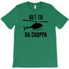 get to da choppa T-Shirt