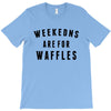 Weekends Are For Waffles T-Shirt