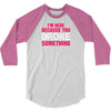 I Am Here Because You Broke Something 3/4 Sleeve Shirt