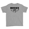 Broke It - Fixed It Youth Tee