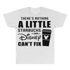 There's Nothing a Little Starbucks and Disney Can't Fix All Over Men's T-shirt