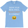 show your real face, halloween is coming T-Shirt
