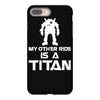 my other ride is a titan iPhone 8 Plus