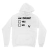 am i drunk Unisex Hoodie