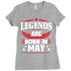 Legends Are Born In May Ladies Fitted T-Shirt
