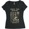 choose your weapon best trending Women's Triblend Scoop T-shirt