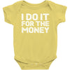 i do it for money shirt Baby Bodysuit