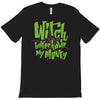 witch better have my money T-Shirt