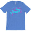 radical dude! T-Shirt