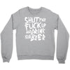 shut the fuck up and drink your beer Crewneck Sweatshirt