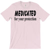 medicated for your protection T-Shirt