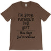I Am Your Fathers Day Gift Mom Says You're Welcome T-Shirt
