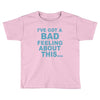 bad feeling Toddler T-shirt