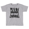 Just One More Wine I Promise Toddler T-shirt