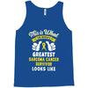 This is What The Worlds Greatest Sarcoma Cancer Survivor Looks Like Tank Top