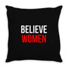 believe women Throw Pillow