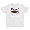M=Mc2 Energy=Milk X Coffee Youth Tee