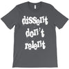 dissent dont relent T-Shirt