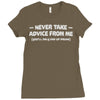 never take advice from me Ladies Fitted T-Shirt