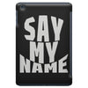 say my name iPad Mini