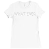 what ever Ladies Fitted T-Shirt