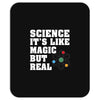 Science It's Like Magic But Real Mousepad
