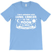 I Love Someone with Lung Cancer to The Moon and Back to Infinity T-Shirt