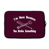i'm here because you broke something Laptop sleeve