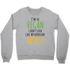 i'm so vegan i don't even call my boyfriend honey Crewneck Sweatshirt