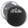 trust me, i'm asian   chinese vietnamese korean japanese lol pride tee Pin-back button