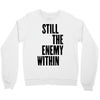 still the enemy within Crewneck Sweatshirt
