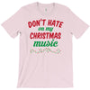 don't hate on my christmas music T-Shirt