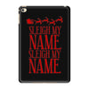 sleigh my name iPad Mini 4