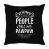My Favorite People Call Me PawPaw Throw Pillow