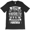 My Daddy Is Totally My Most Favorite Guy of All Time in the History of T-Shirt