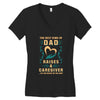 The Best Kind of Dad Raises a Caregiver Yes, She Bought Me This Shirt Women's V-Neck T-Shirt