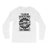Taurus Hated By Many Wanted By Plenty Long Sleeve Shirts