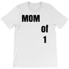mom of 1 T-Shirt