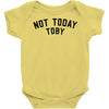 Not Today Toby Baby Bodysuit