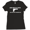 guns don't kill people dads Ladies Fitted T-Shirt