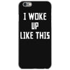 i woke up like this iPhone 6/6s Case