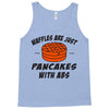 waffles are just pancakes with abs Tank Top