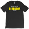 i'm the director T-Shirt