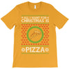 All I Want For Christmas Is Pizza Ugly Christmas For Dark T-Shirt
