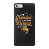 Grandpa Is My Name Fishing Is My Game iPhone 7 Case