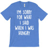 i'm sorry when i was hungry T-Shirt