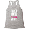 Don't Make Me Use My Teacher Voice Racerback Tank