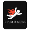 i tred at home Mousepad