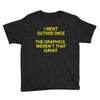 i went outside once Youth Tee