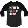Never Sleep Again 3/4 Sleeve Shirt